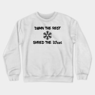 Shred the West Crewneck Sweatshirt